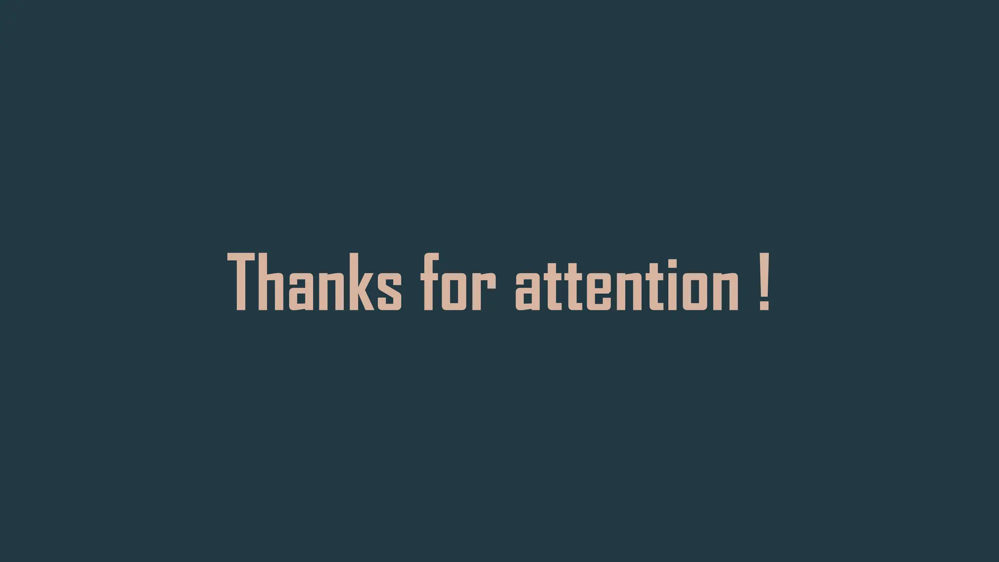 Thanks for attention !
 