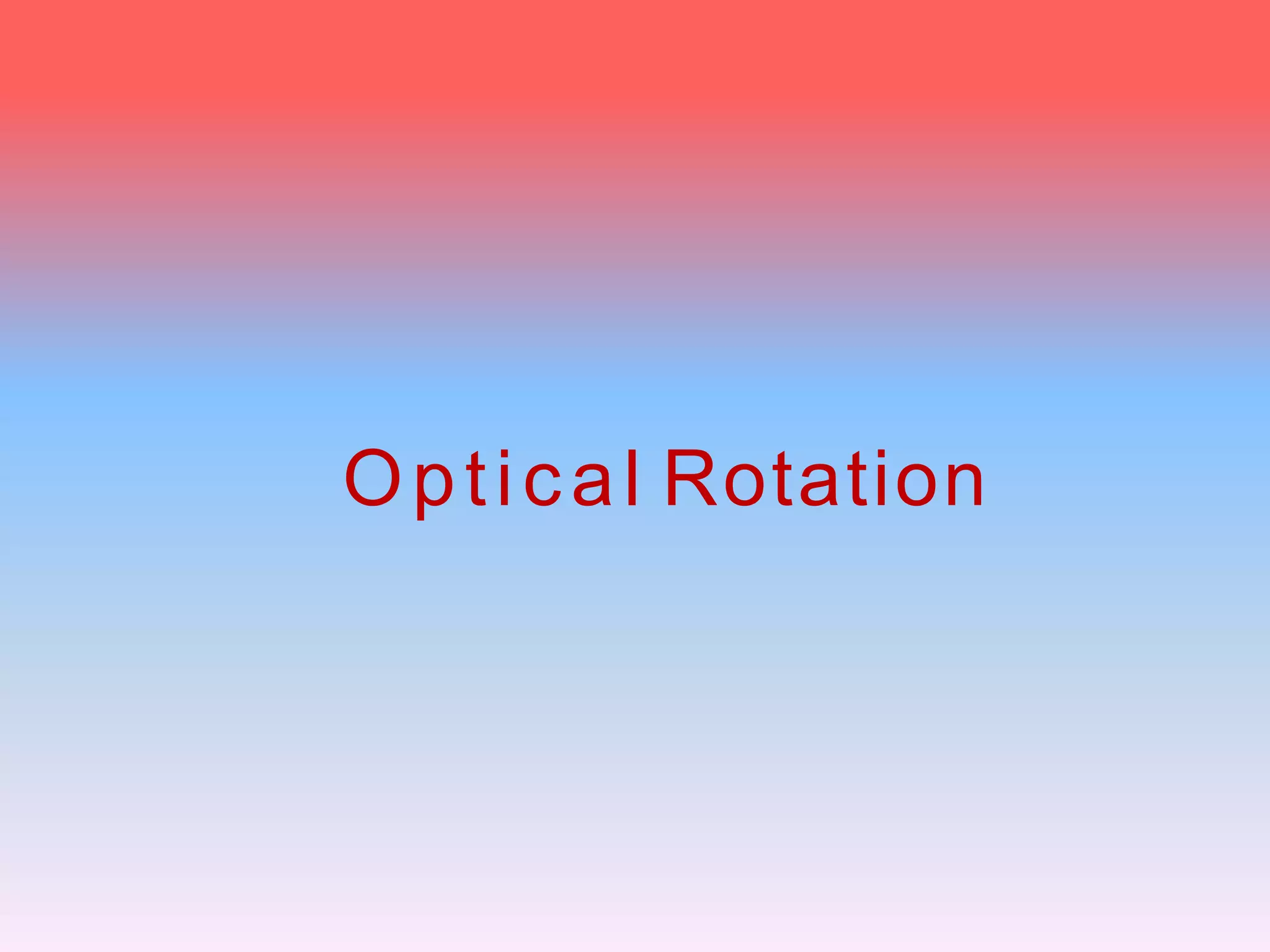 Optical Rotation
 