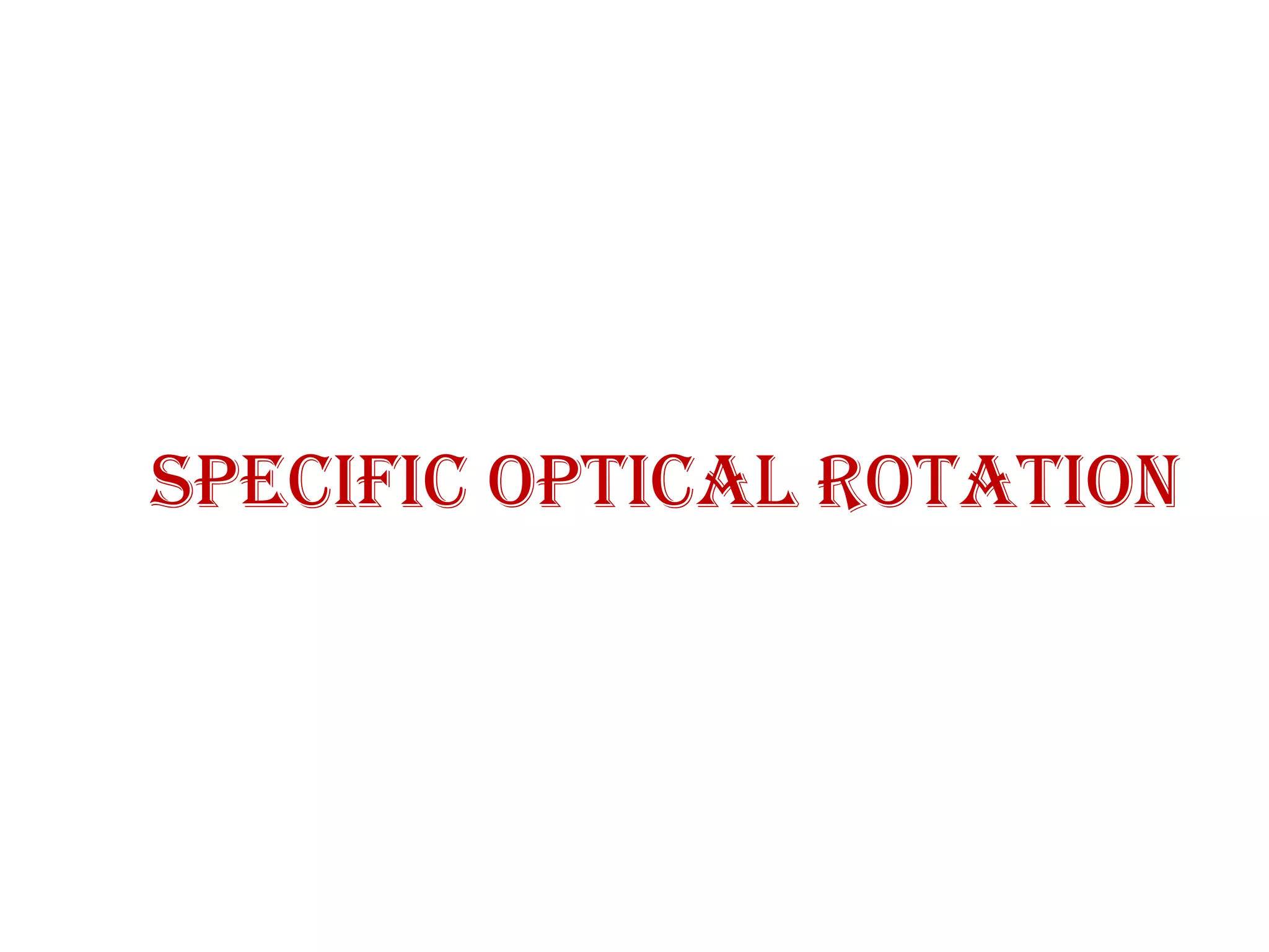 Specific Optical ROtatiOn
 