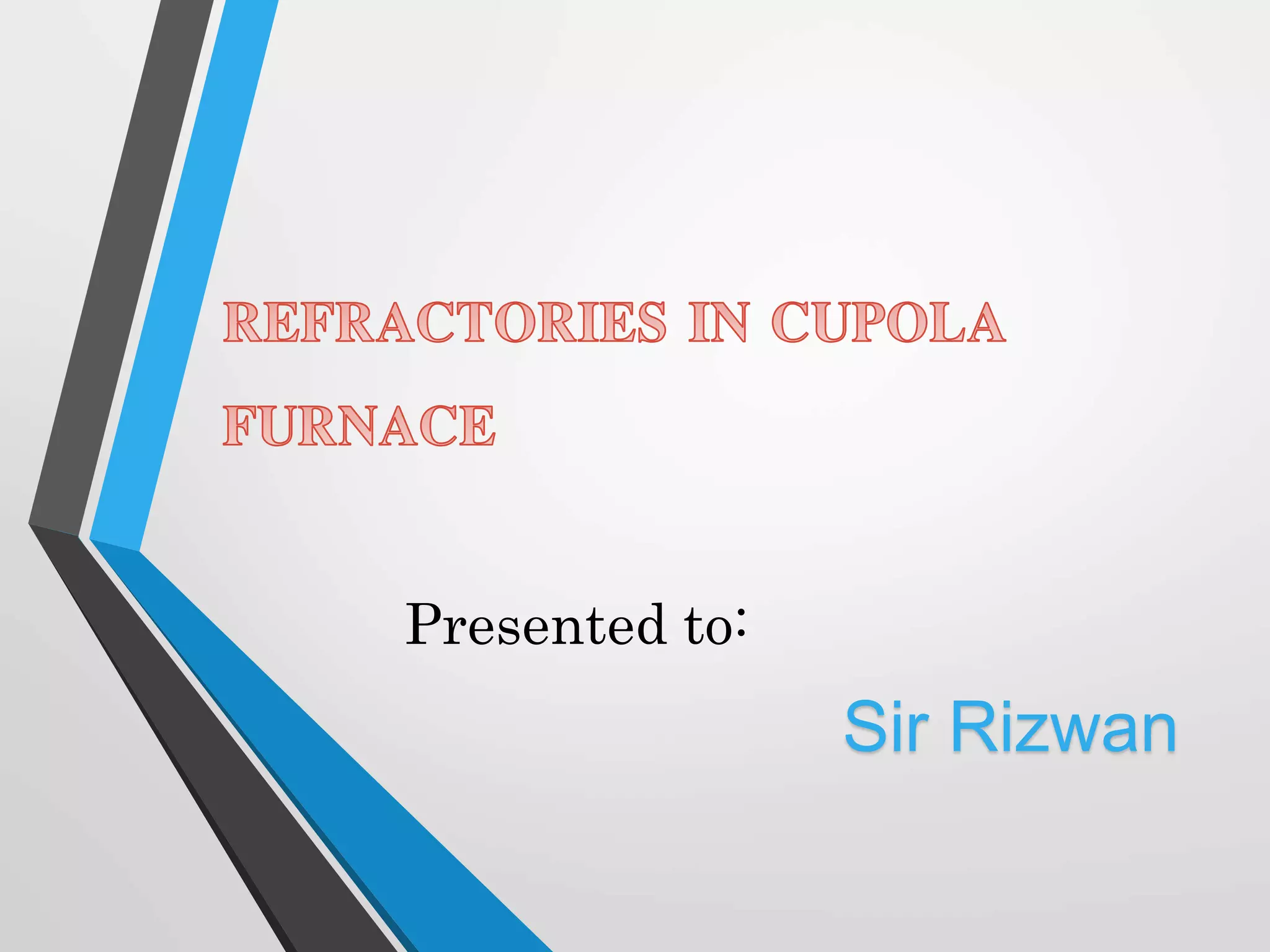 Refractories in Cupola furnace PPT