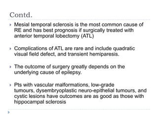 They include focal resective surgeries and hemispherectomy.Focal resective surgeryThe localisation of the epileptogenic zone in focal epilepsy is typically based on seizure semiology, interictal and ictal EEG, as well as neuroimaging findings.