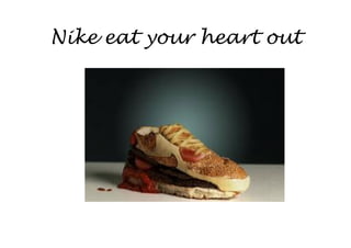 Nike eat your heart out
 