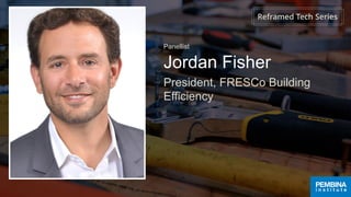 Jordan Fisher
Panellist
President, FRESCo Building
Efficiency
 