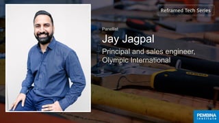 Jay Jagpal
Panellist
Principal and sales engineer,
Olympic International
 