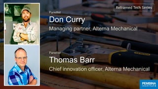Don Curry
Panellist
Managing partner, Alterna Mechanical
Thomas Barr
Panellist
Chief innovation officer, Alterna Mechanical
 