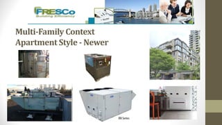 Multi-Family	Context
Apartment	Style	- Newer
 
