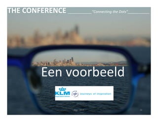 THE CONFERENCE ____________“Connecting the Dots”___________ 
Een voorbeeld 
Nijs ‐ 2014 16 
 
