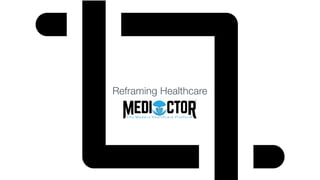 Reframing Healthcare
 
