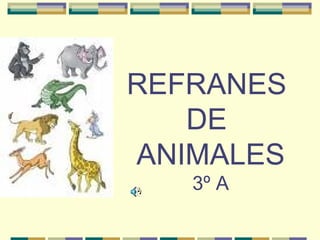 REFRANES  DE  ANIMALES 3º A 