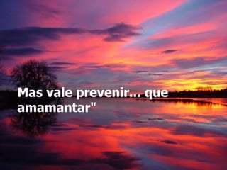 Mas vale prevenir... que amamantar"