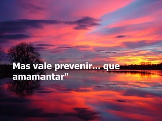 Mas vale prevenir... que amamantar"