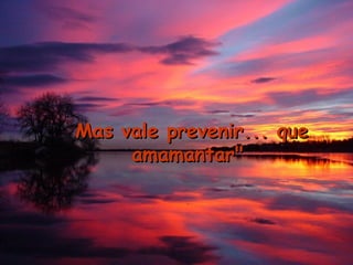 Mas vale prevenir... que amamantar"