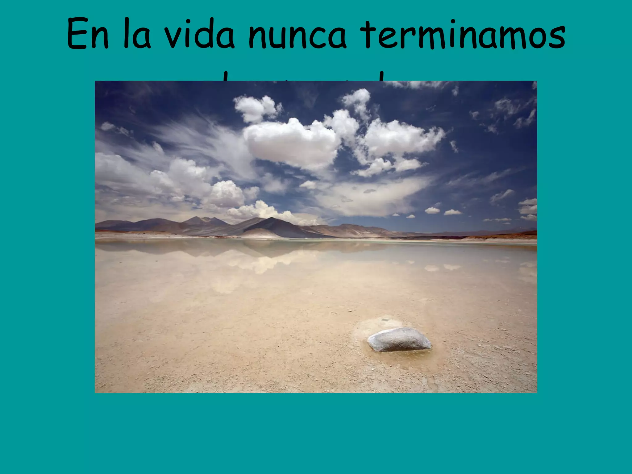 En la vida nunca terminamos de aprender