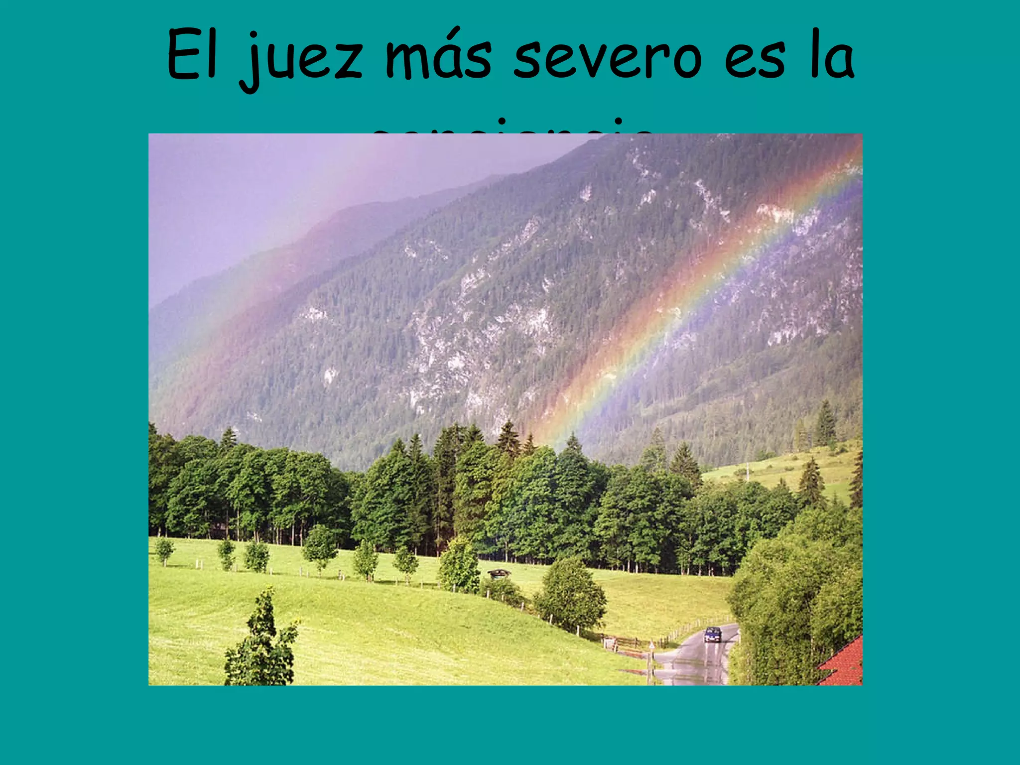 El juez más severo es la conciencia