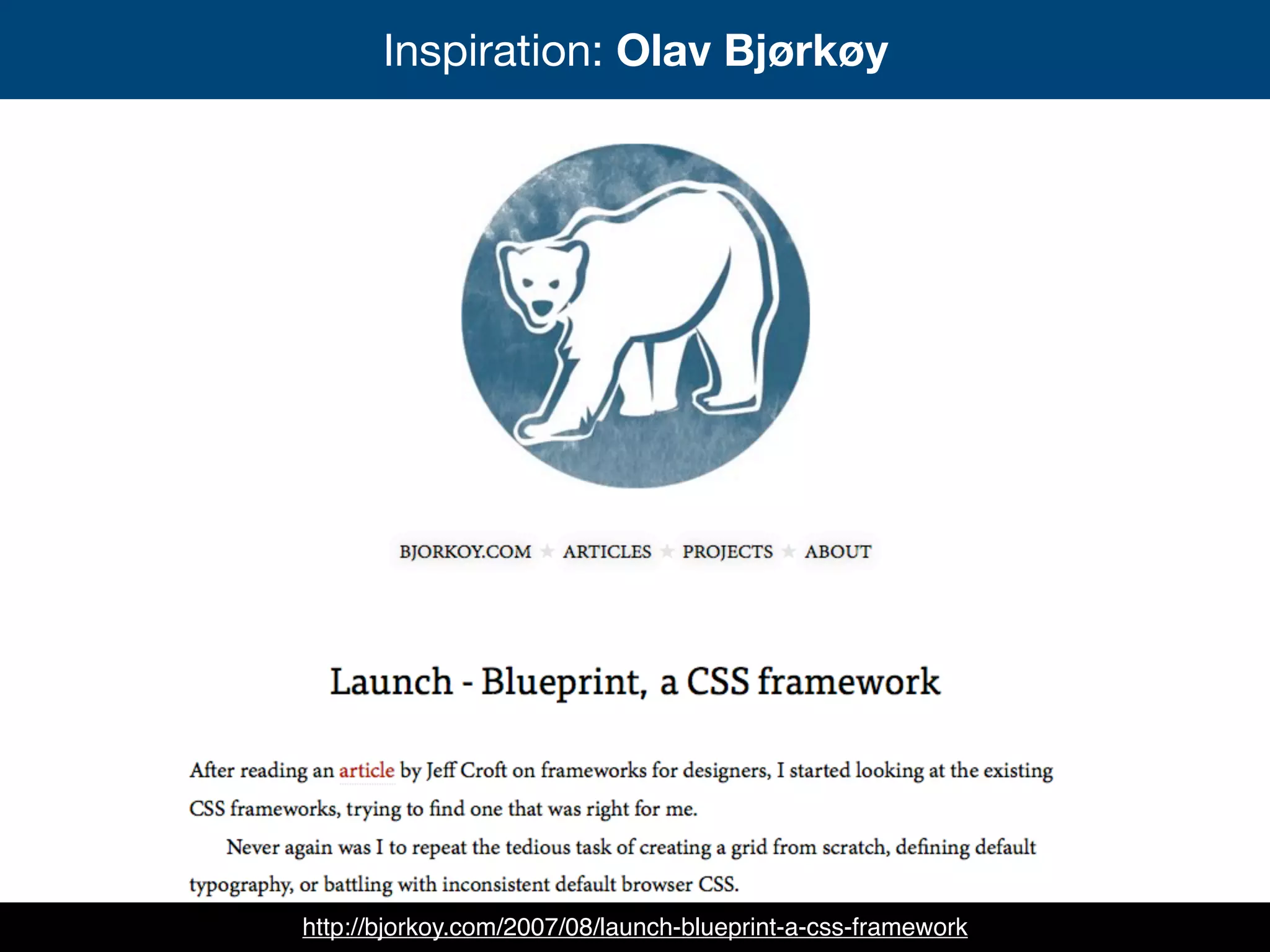 Inspiration: Olav Bjørkøy
http://bjorkoy.com/2007/08/launch-blueprint-a-css-framework
 
