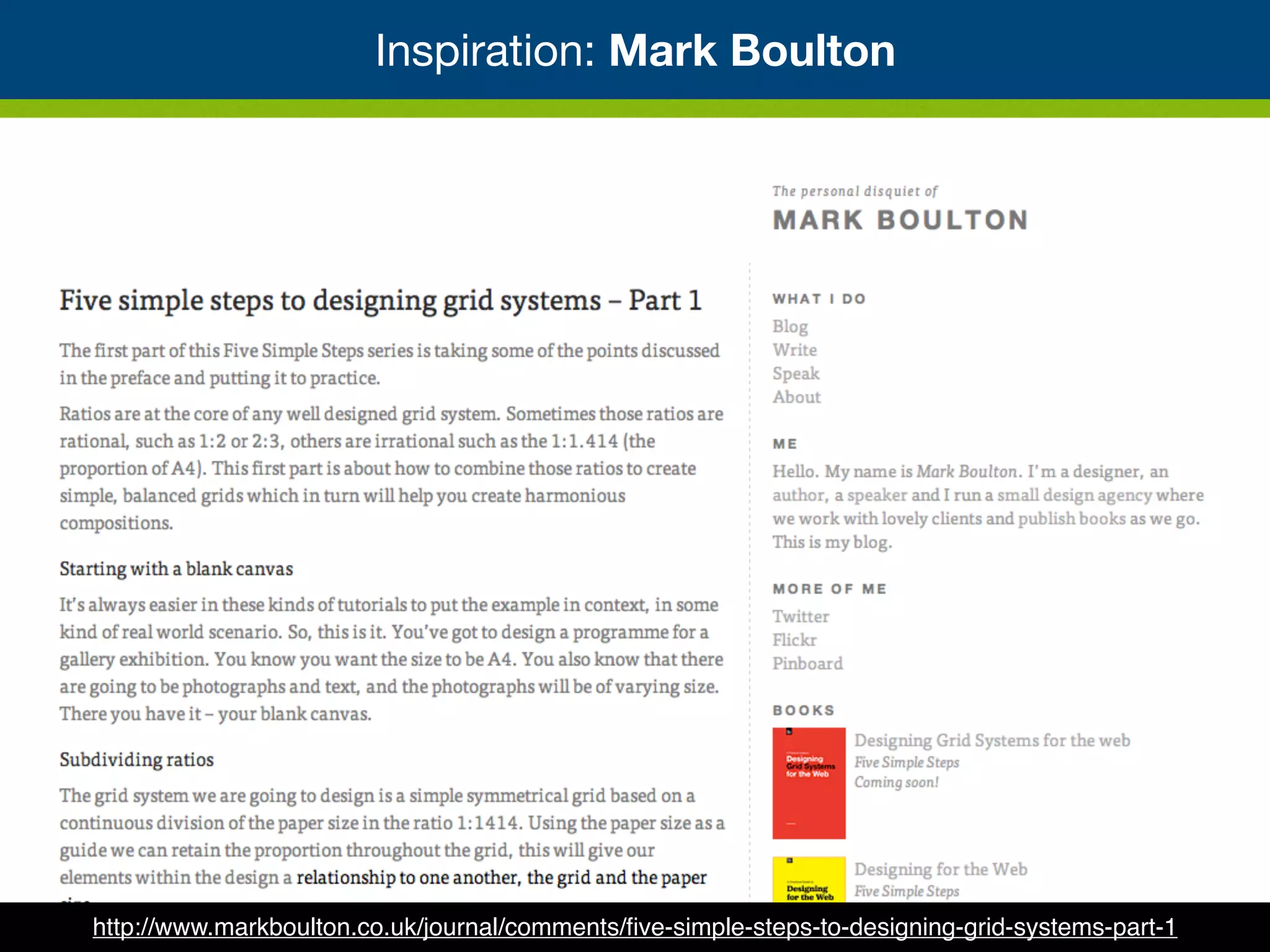 http://www.markboulton.co.uk/journal/comments/ﬁve-simple-steps-to-designing-grid-systems-part-1
Inspiration: Mark Boulton
 
