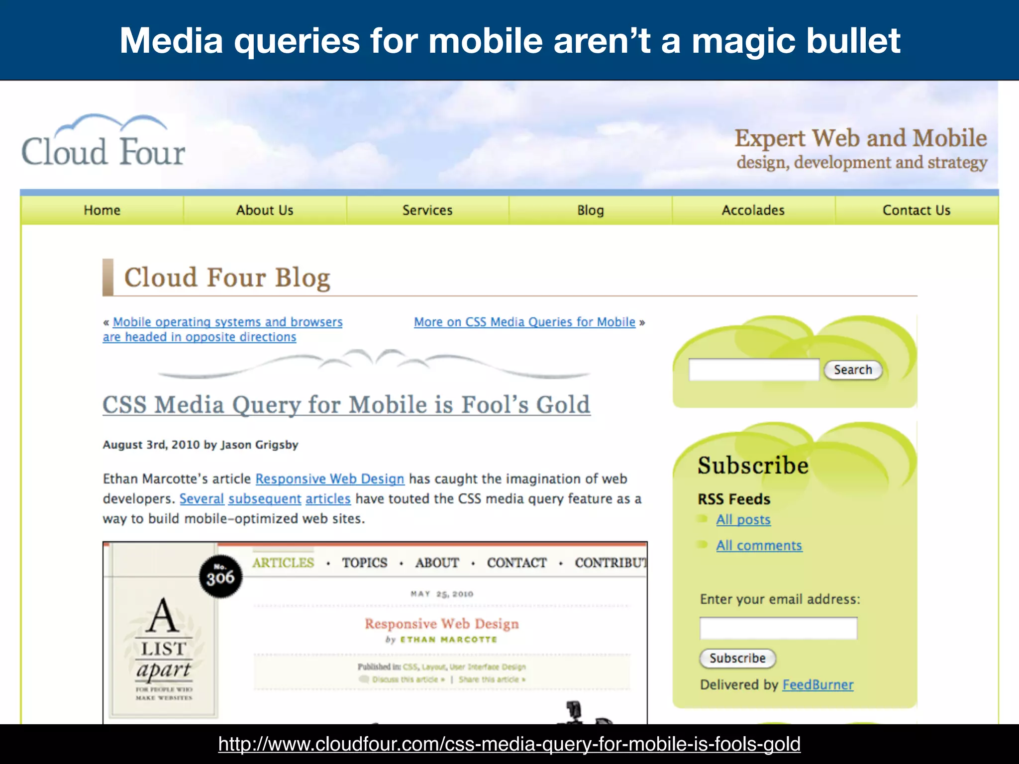 http://www.cloudfour.com/css-media-query-for-mobile-is-fools-gold
Media queries for mobile aren’t a magic bullet
 