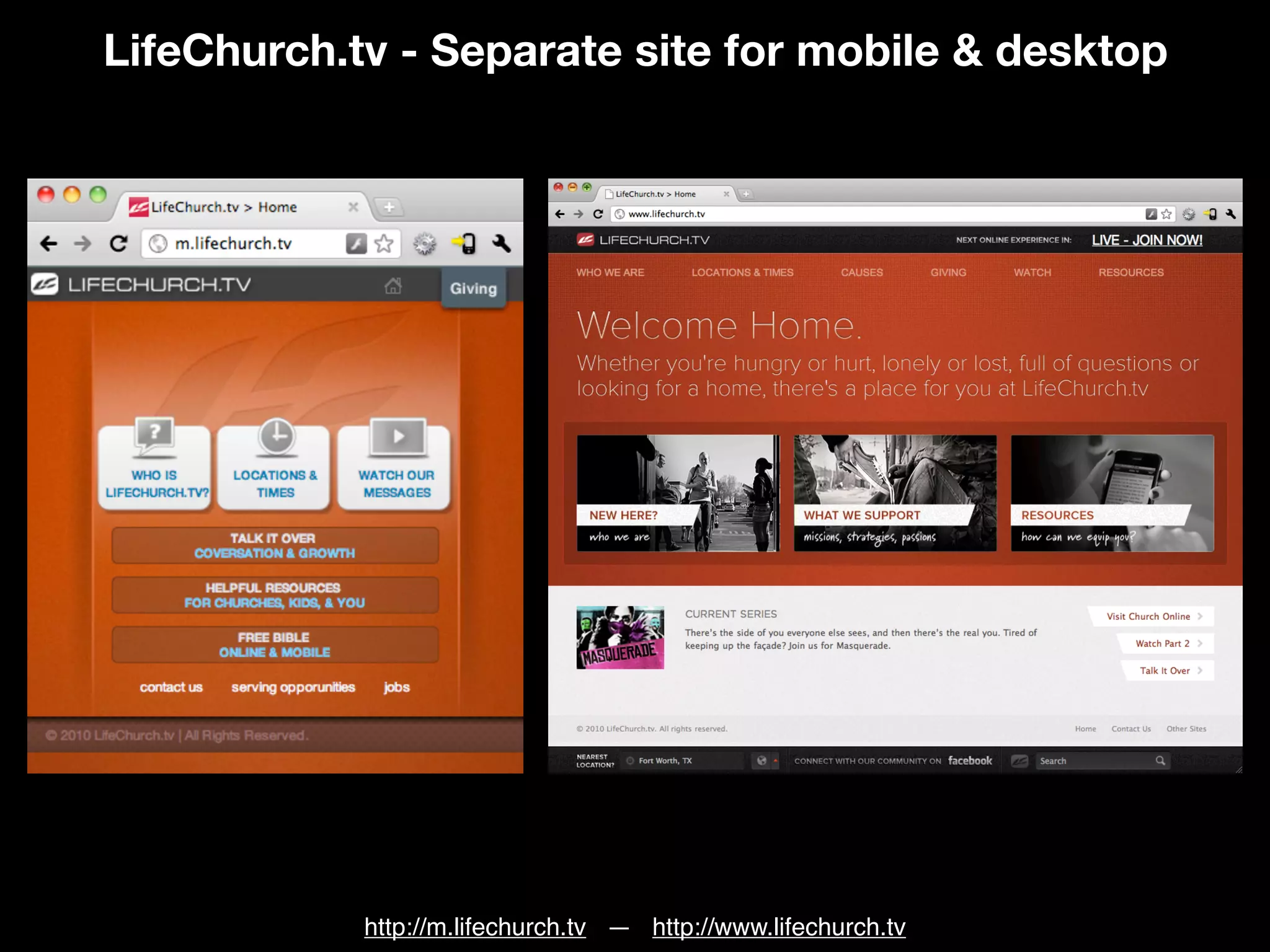 LifeChurch.tv - Separate site for mobile & desktop
http://m.lifechurch.tv — http://www.lifechurch.tv
 