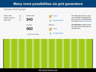 http://grids.heroku.com
Many more possibilities via grid generators
 