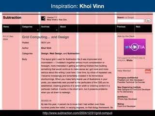 Inspiration: Khoi Vinn
http://www.subtraction.com/2004/12/31/grid-computi
 