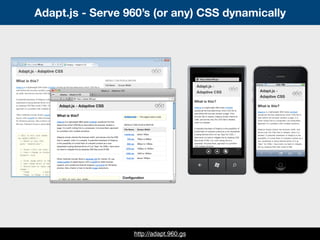 Adapt.js - Serve 960’s (or any) CSS dynamically
http://adapt.960.gs
 