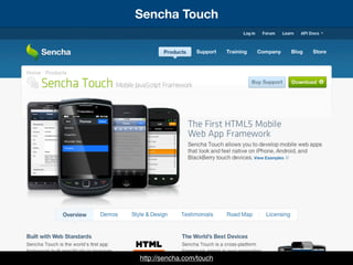 Sencha Touch
http://sencha.com/touch
 