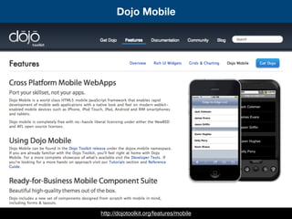 http://dojotoolkit.org/features/mobile
Dojo Mobile
 