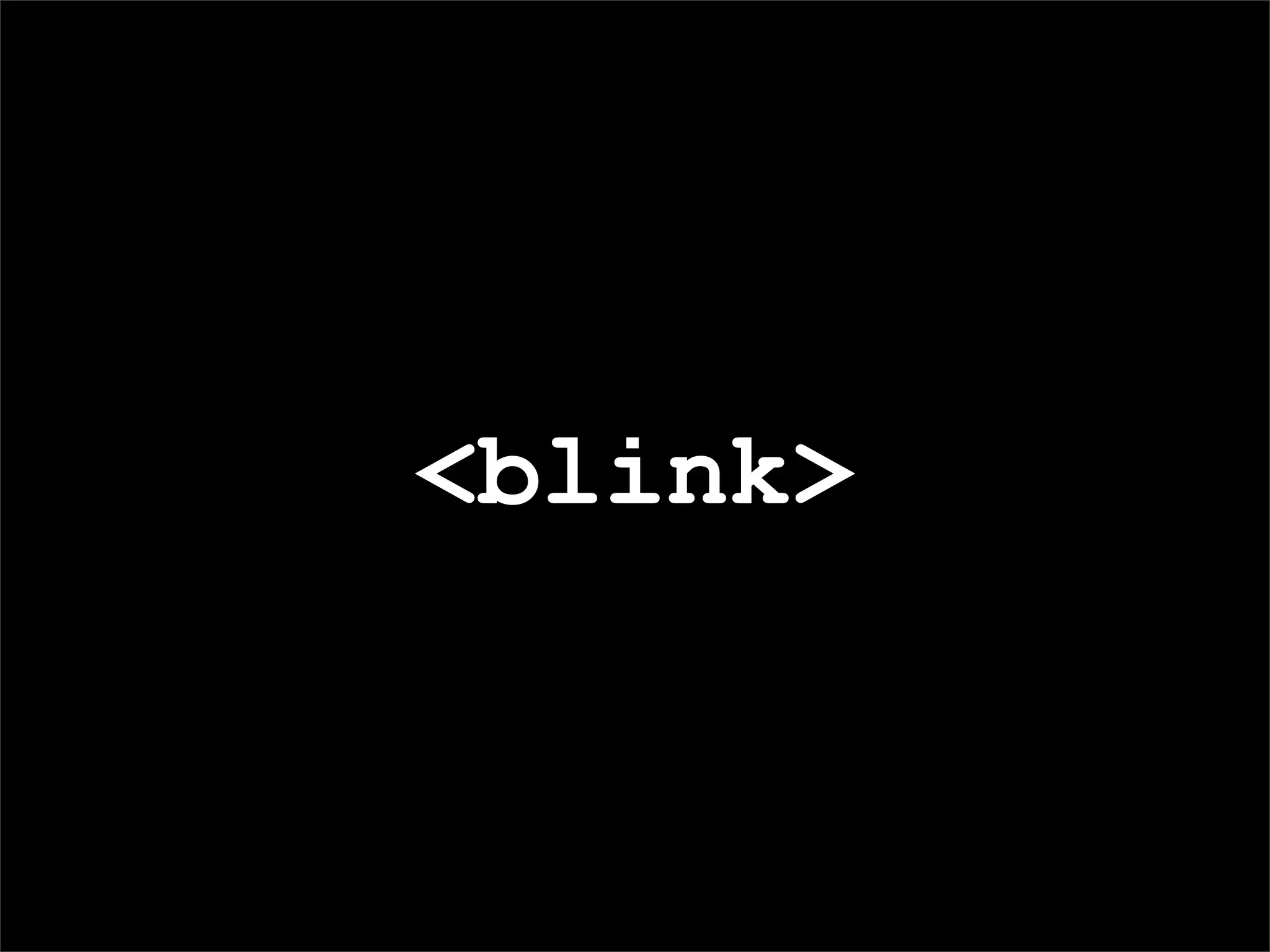 <blink>
 