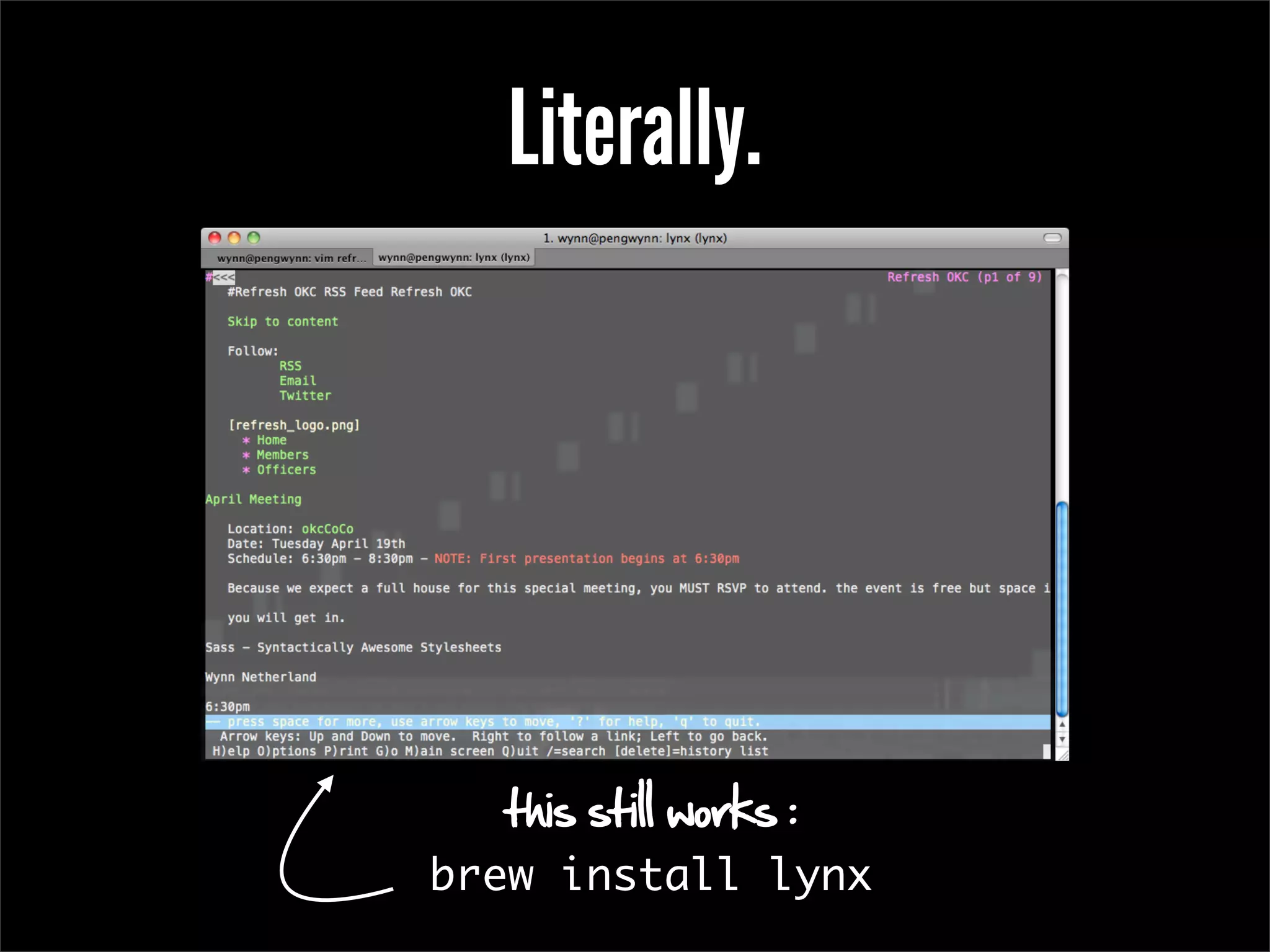 Literally.




   this still works :
brew install lynx
 