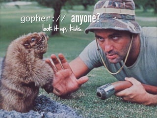gopher://      anyone?
    look it up, kids.
 