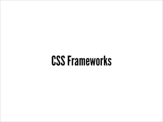 CSS Frameworks
 