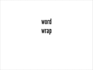 word
wrap
 