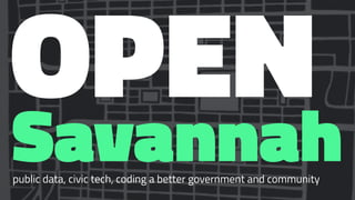 OPEN
Savannahpublic data, civic tech, coding a better government and community
 