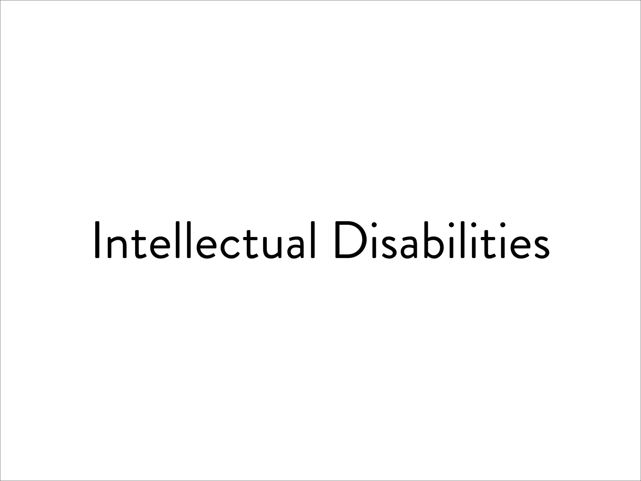 Intellectual Disabilities
 