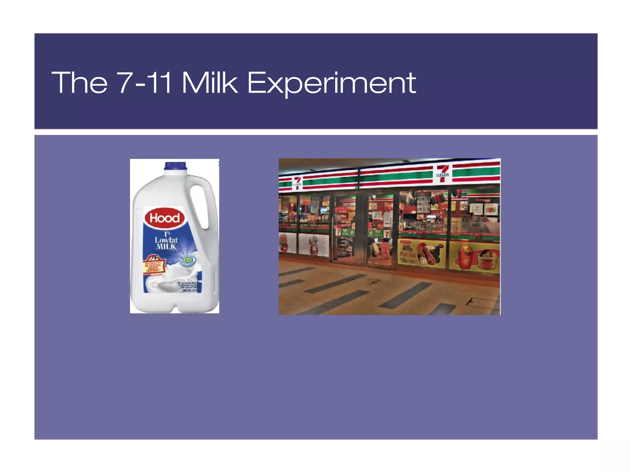 The 7-11 Milk Experiment
 