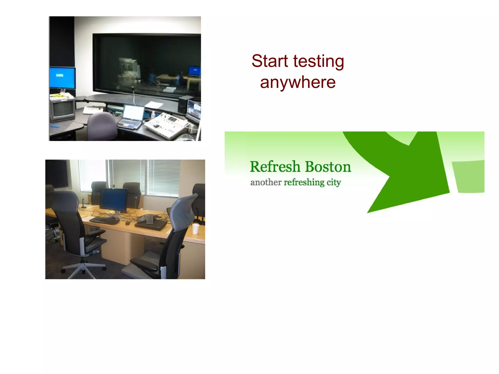 Start testing
 anywhere
 