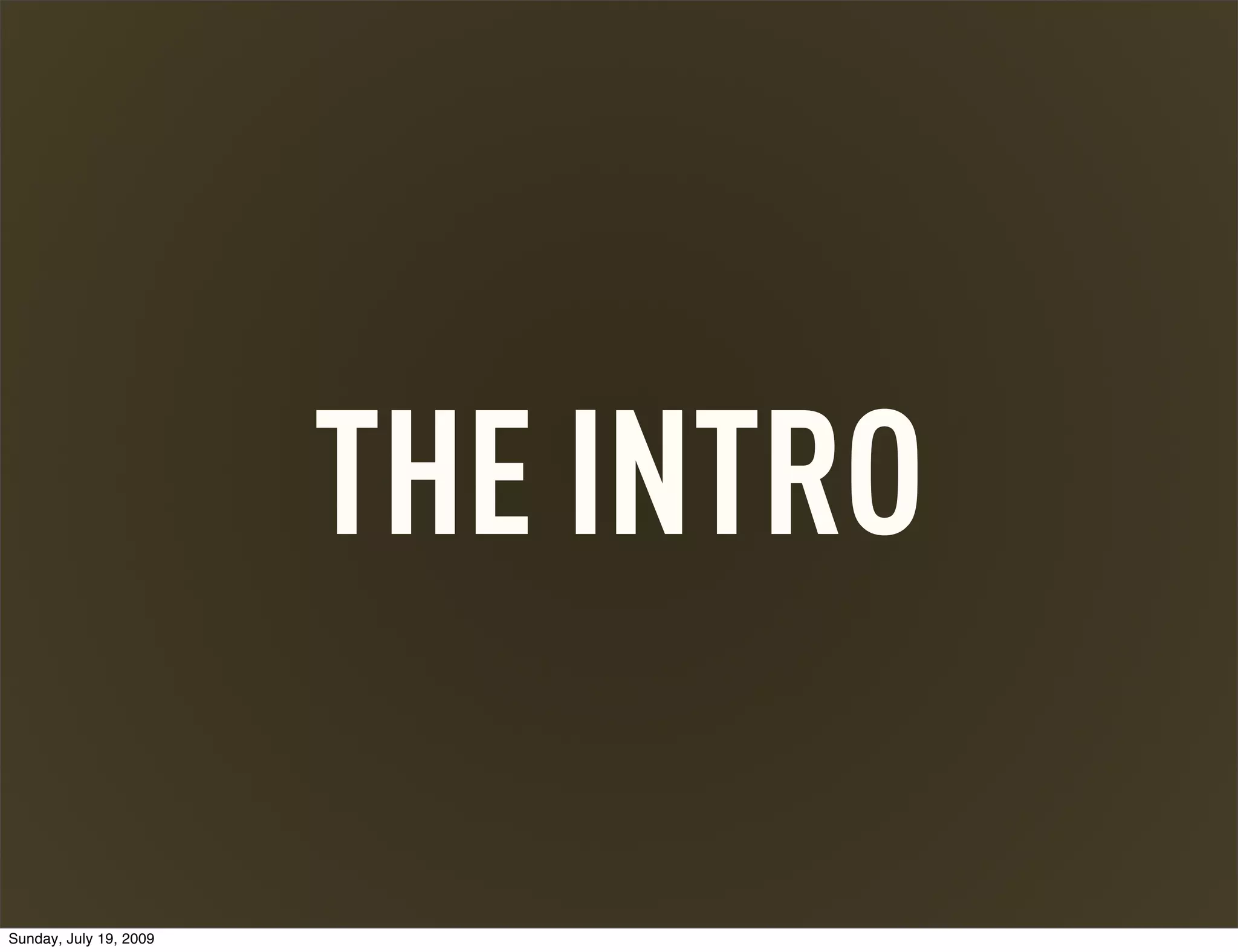 THE INTRO Sunday, July 19, 2009 