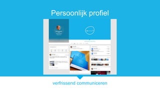 verfrissend communiceren
Persoonlijk profiel
 