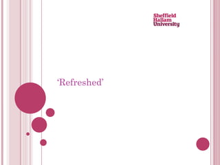 ‘ Refreshed’ 