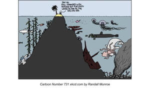 Cartoon Number 731 xkcd.com by Randall Munroe
 