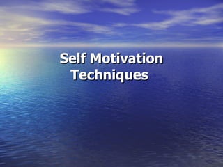 Self Motivation Techniques   