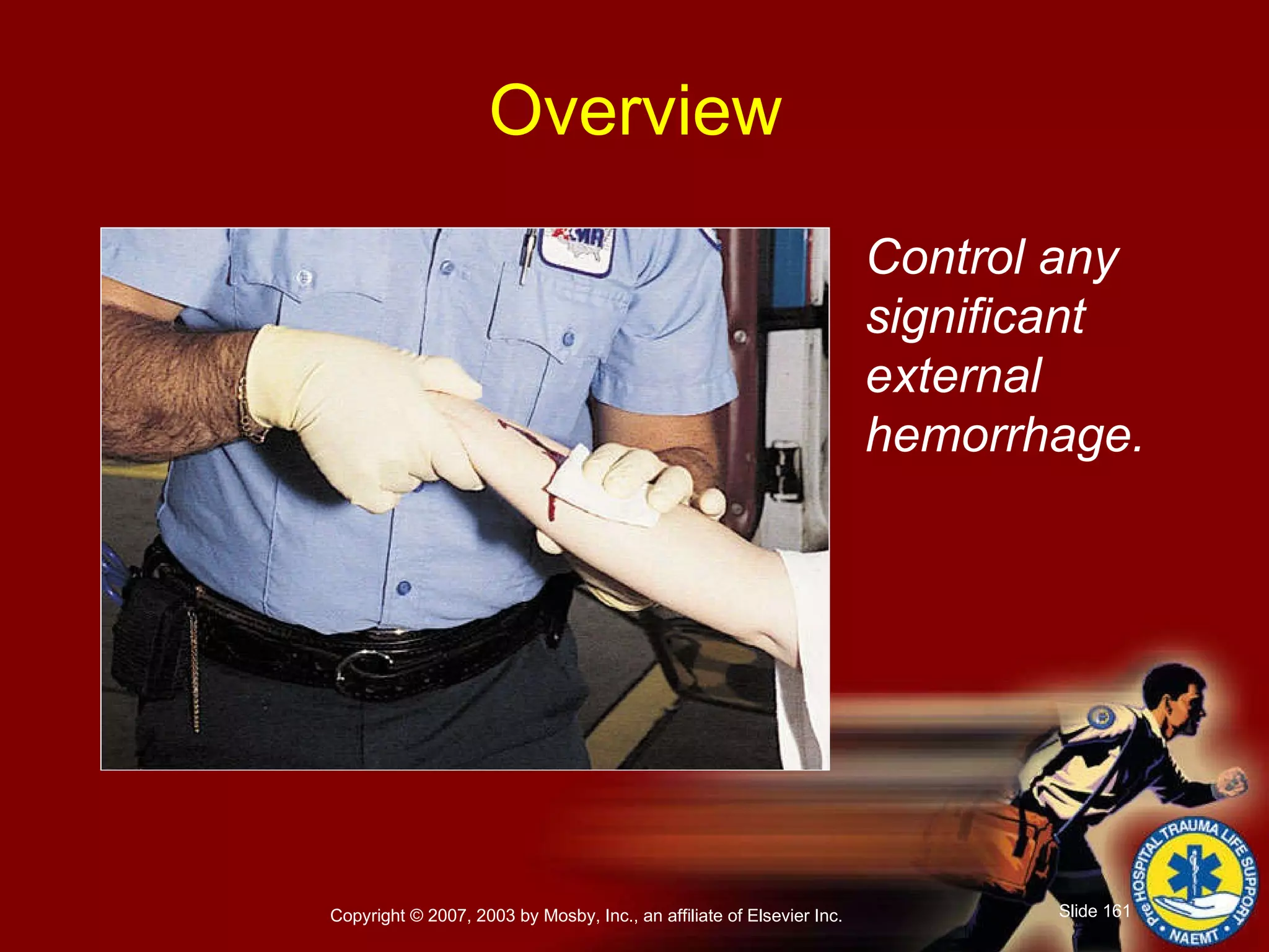 Control any significant external hemorrhage. Overview 