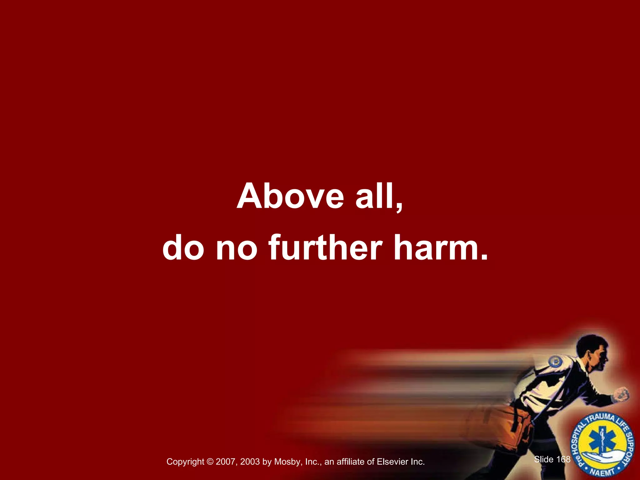 Above all,  do no further harm. 