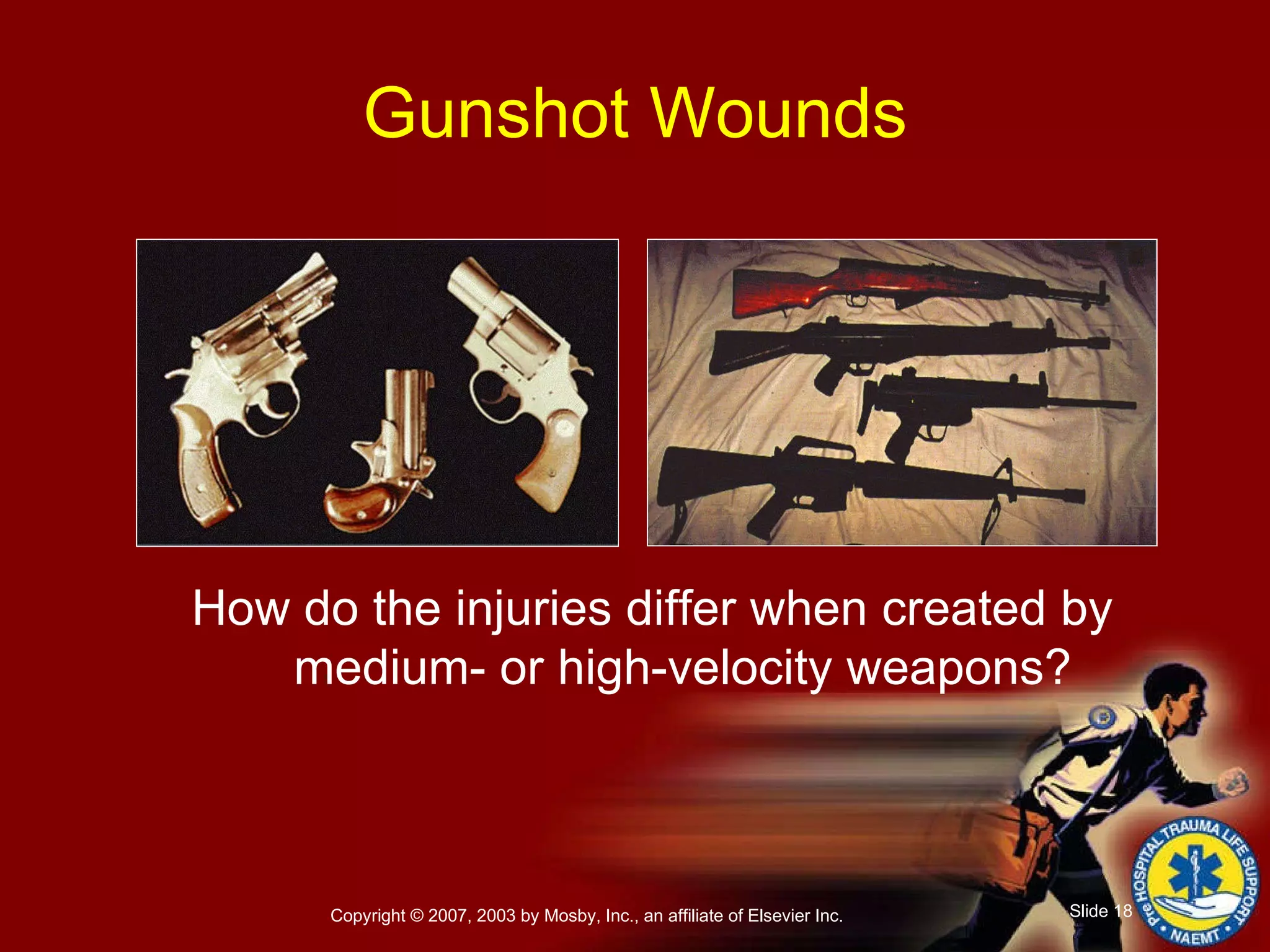 Gunshot Wounds How do the injuries differ when created by  medium- or high-velocity weapons? 