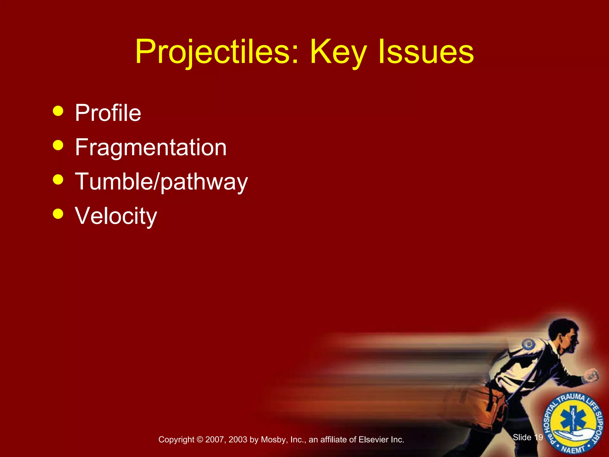 Projectiles: Key Issues Profile Fragmentation Tumble/pathway Velocity 