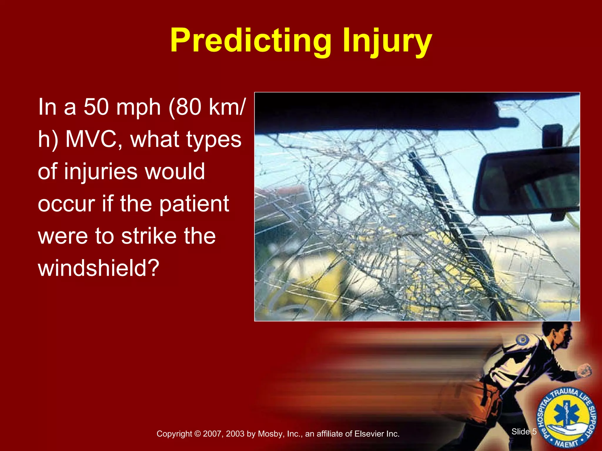 Predicting Injury In a 50 mph (80 km/h) MVC, what types of injuries would occur if the patient were to strike the windshield? 