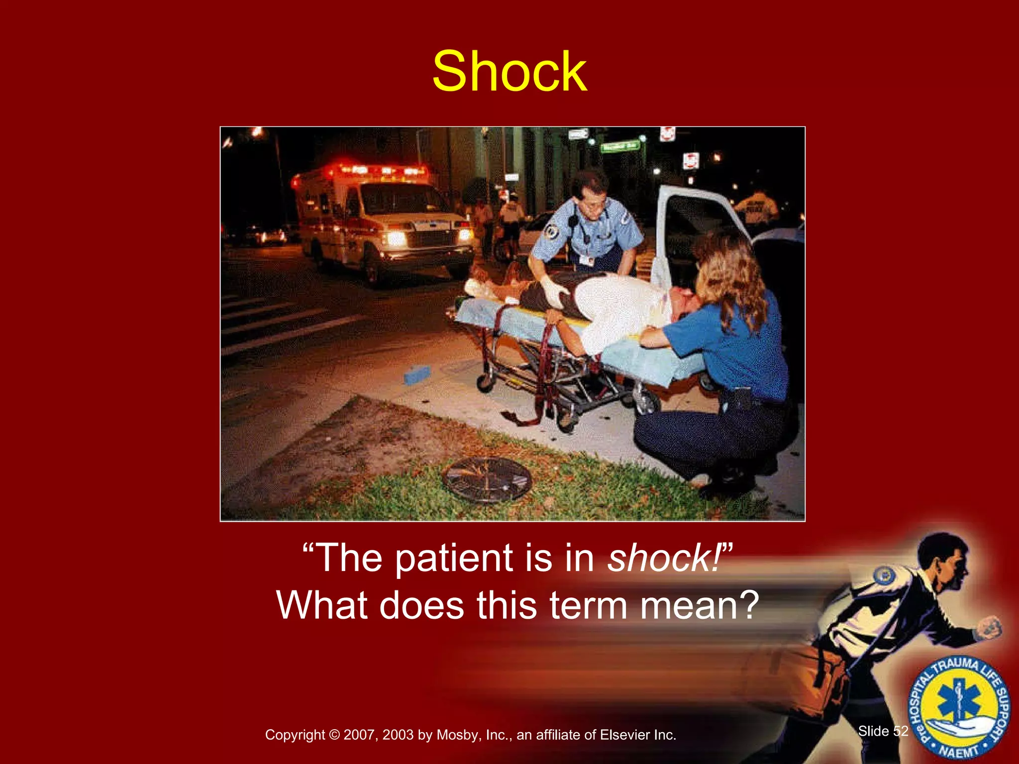 Shock “ The patient is in  shock! ” What does this term mean? 