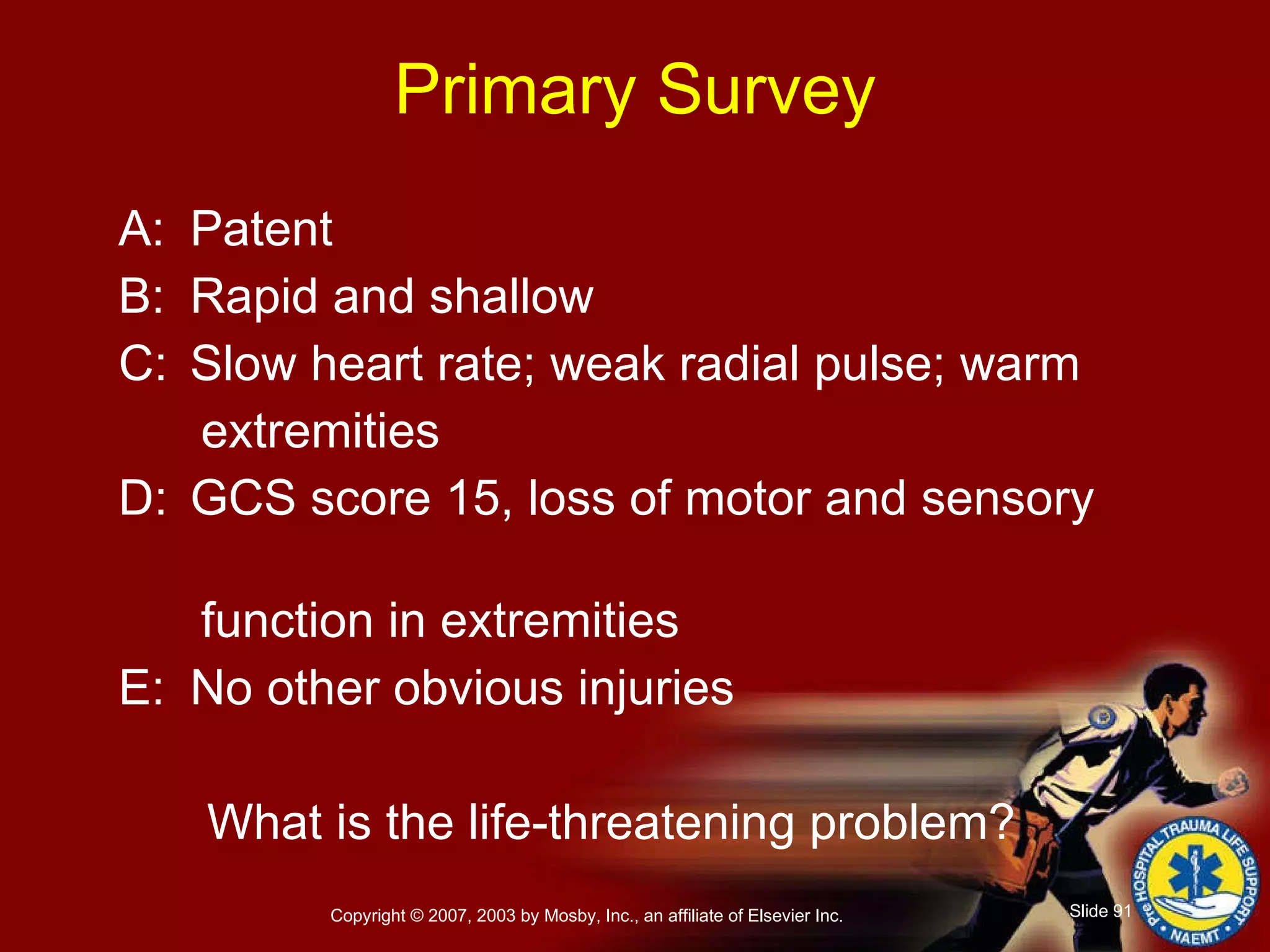 Primary Survey A: Patent B: Rapid and shallow C: Slow heart rate; weak radial pulse; warm  extremities D: GCS score 15, loss of motor and sensory  function in extremities E: No other obvious injuries What is the life-threatening problem? 