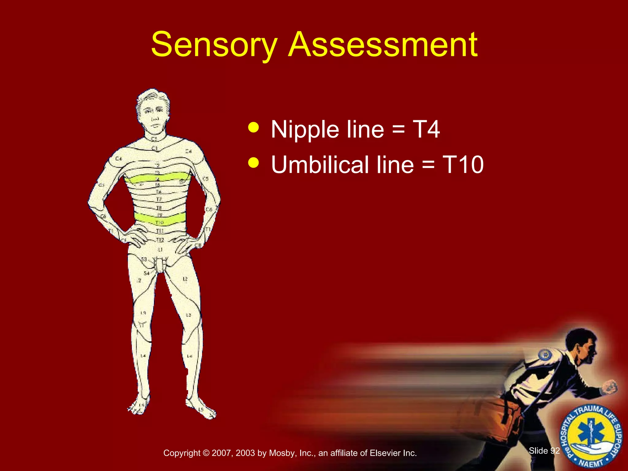 Sensory Assessment Nipple line = T4 Umbilical line = T10  