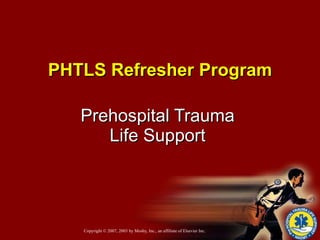 Prehospital Trauma  Life Support  PHTLS   Refresher Program 